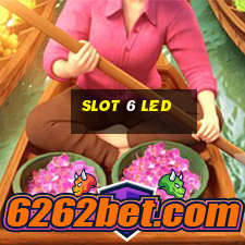 slot 6 led