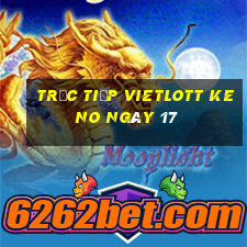 Trực tiếp vietlott KENO ngày 17