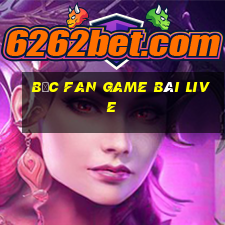 Bốc Fan Game Bài Live