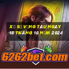 xổ số vũng tàu ngày 18 tháng 10 năm 2024