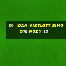 Dự Đoán vietlott Bingo18 ngày 13