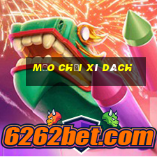 mẹo chơi xì dách