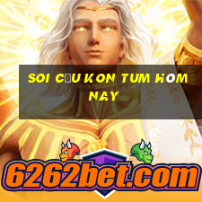 soi cầu kon tum hôm nay