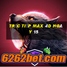 Trực tiếp Max 4D ngày 15