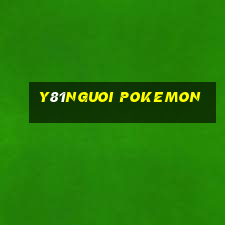 y81nguoi pokemon