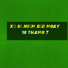 xổ số miền bắc ngày 18 tháng 7