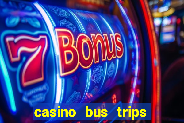 casino bus trips from dc