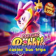 casino bus trips from dc