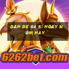 dàn de 64 số ngày hôm nay