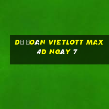 Dự Đoán vietlott Max 4D ngày 7