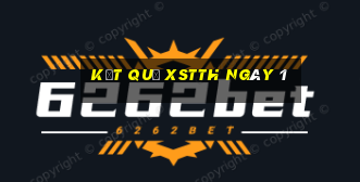 kết quả XSTTH ngày 1