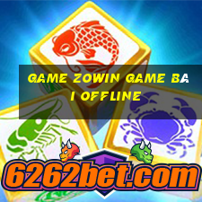 Game Zowin Game Bài Offline