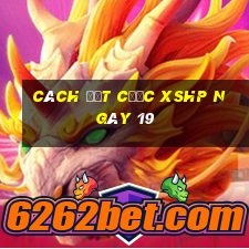 Cách đặt cược XSHP ngày 19