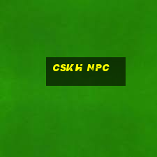 cskh npc