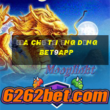 Địa chỉ tải ứng dụng bet9app