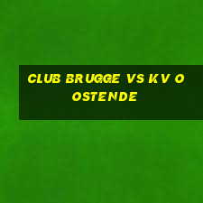 club brugge vs kv oostende