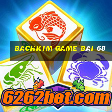 Bachkim Game Bài 68