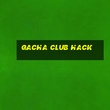 gacha club hack