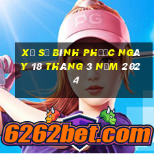 xổ số bình phước ngày 18 tháng 3 năm 2024