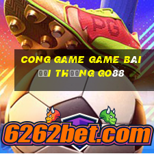 Cong Game Game Bài Đổi Thưởng Go88