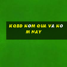 kqbd hôm qua và hôm nay