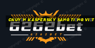 chuyển kaspersky sang tiếng việt