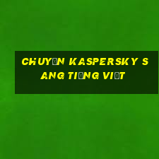 chuyển kaspersky sang tiếng việt