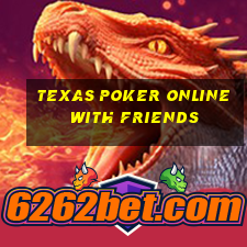 Texas poker online with friends