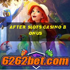 after slots casino bonus