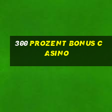 300 prozent bonus casino