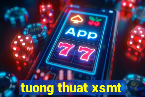 tuong thuat xsmt