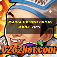 maria casino bonuskode 2015