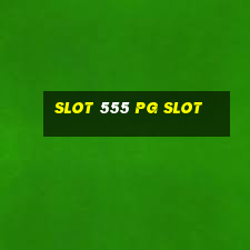 slot 555 pg slot