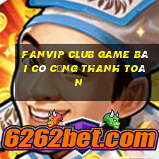 fanvip club game bài có cổng thanh toán