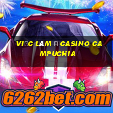 việc làm ở casino campuchia