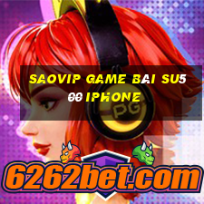 Saovip Game Bài Su500 Iphone