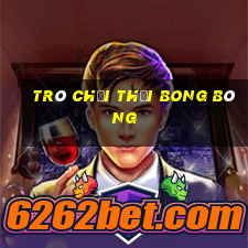 trò chơi thổi bong bóng