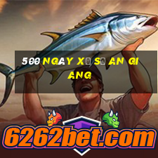 500 ngày xổ số an giang