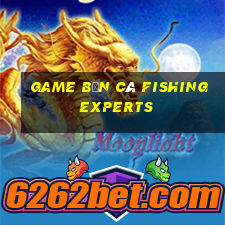 game bắn cá fishing experts