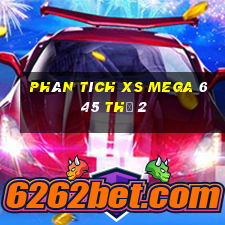 Phân tích XS Mega 6 45 Thứ 2