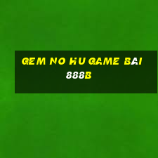 Gem No Hu Game Bài 888B