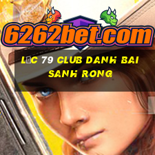 Lộc 79 Club Danh Bai Sanh Rong