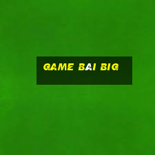 Game Bài Big