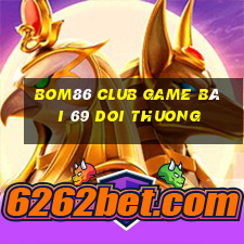 Bom86 Club Game Bài 69 Doi Thuong