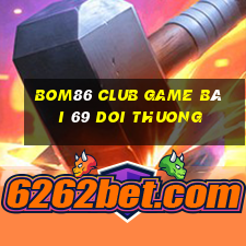 Bom86 Club Game Bài 69 Doi Thuong