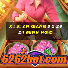 xổ số an giang 8 2 2024 minh ngọc