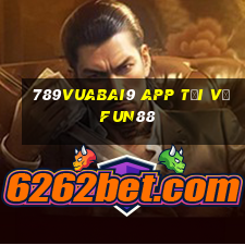 789Vuabai9 app Tải về Fun88