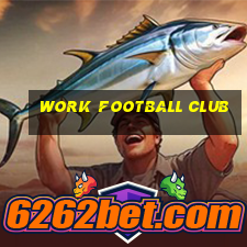 work football club