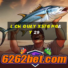 Lịch quay XSTG ngày 29