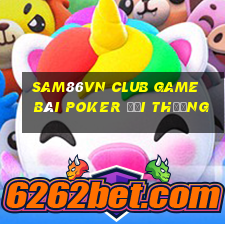 Sam86Vn Club Game Bài Poker Đổi Thưởng